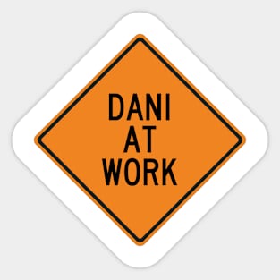 Dani at Work Funny Warning Sign Sticker